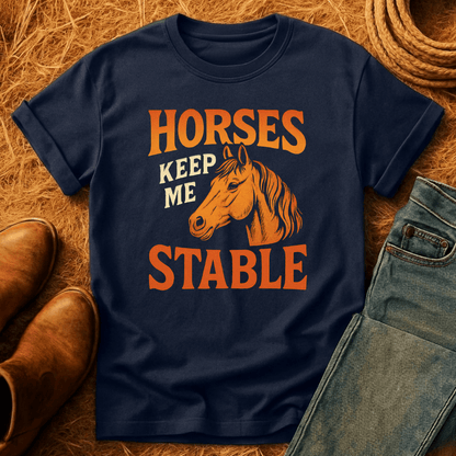 Horses Keep Me Stable T-Shirt