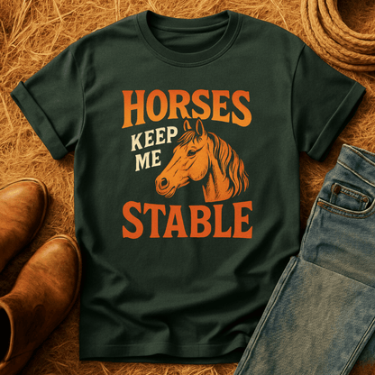 Horses Keep Me Stable T-Shirt
