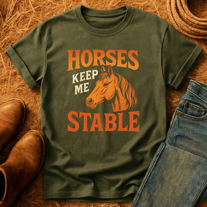 Horses Keep Me Stable T-Shirt