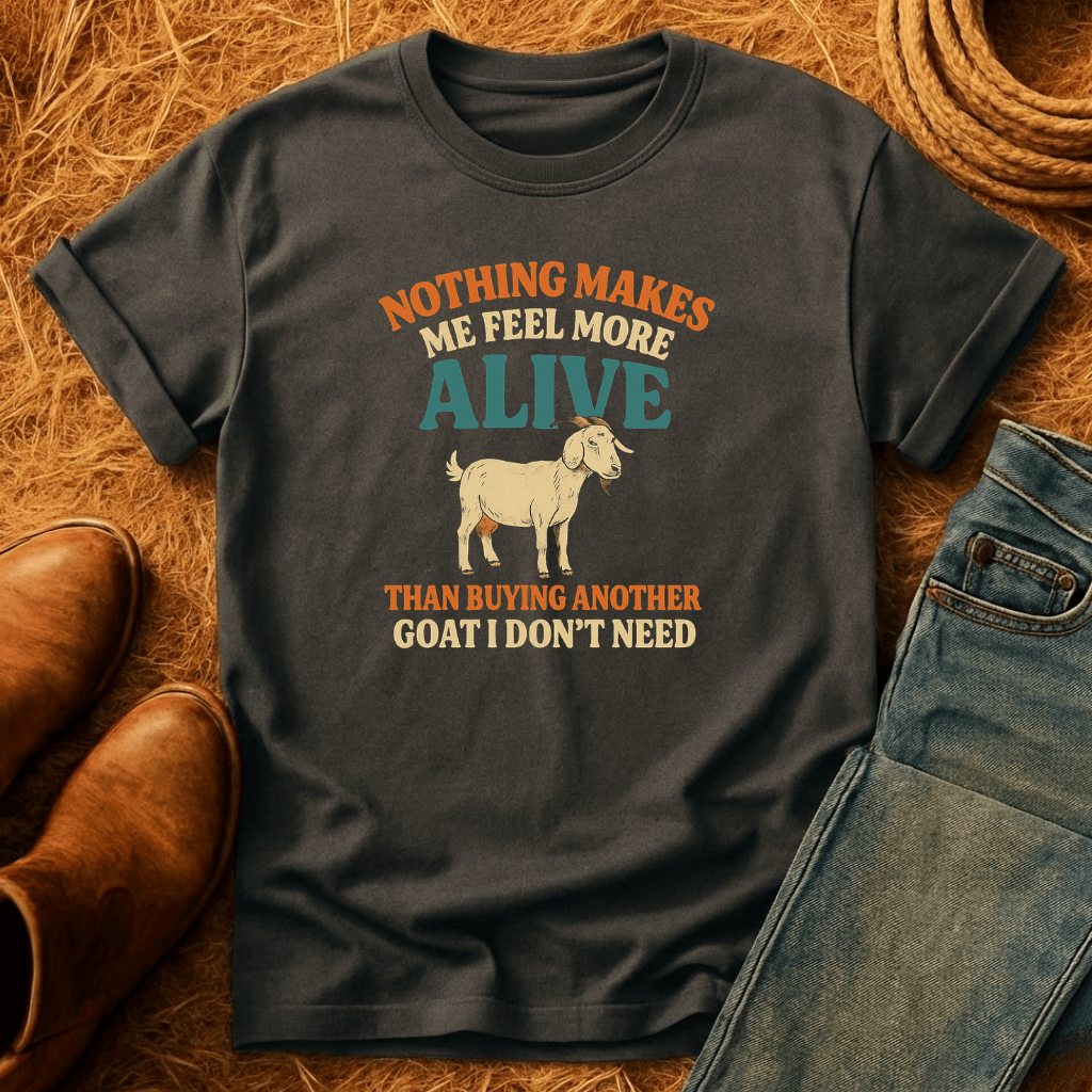 Goats I Don't Need T-Shirt