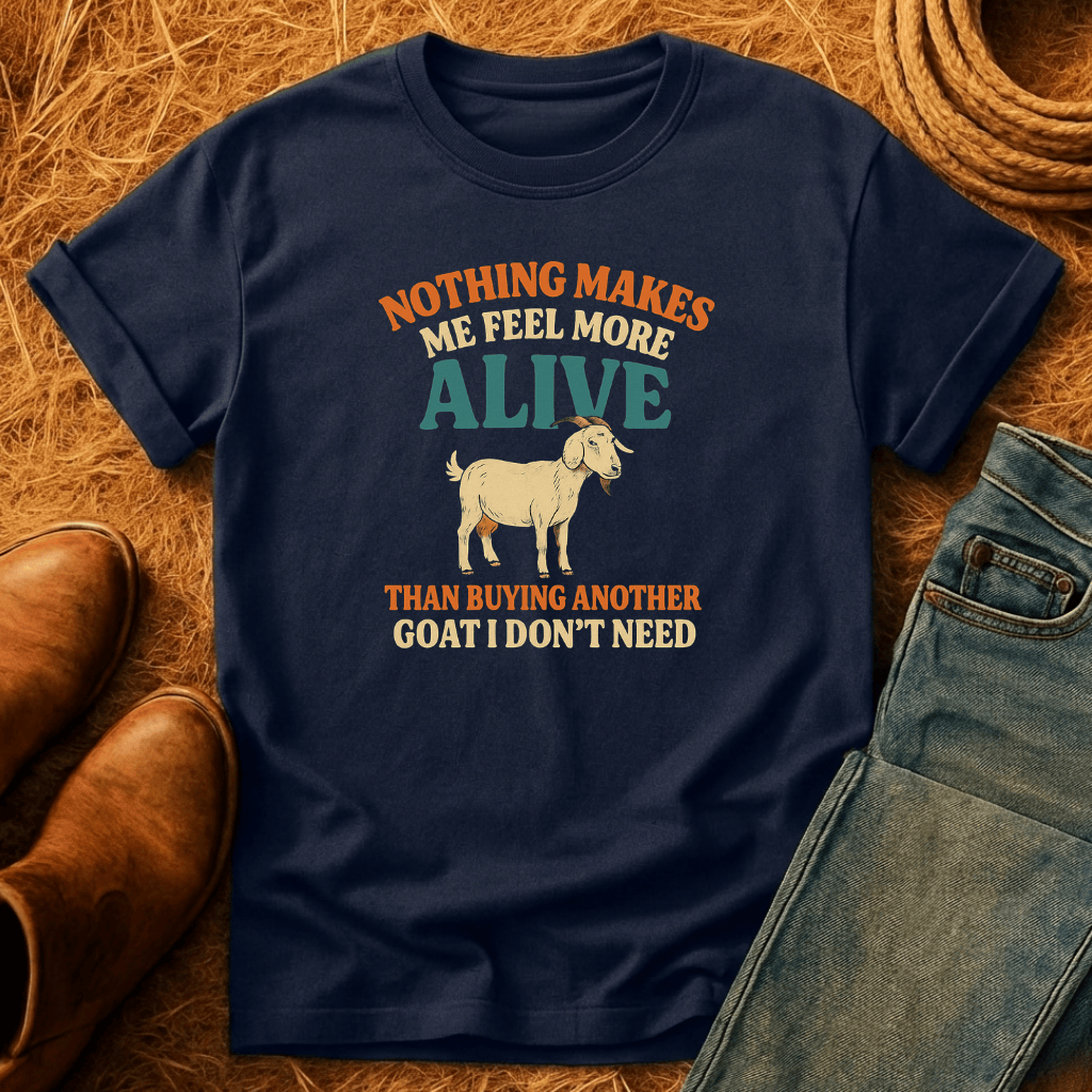 Goats I Don't Need T-Shirt