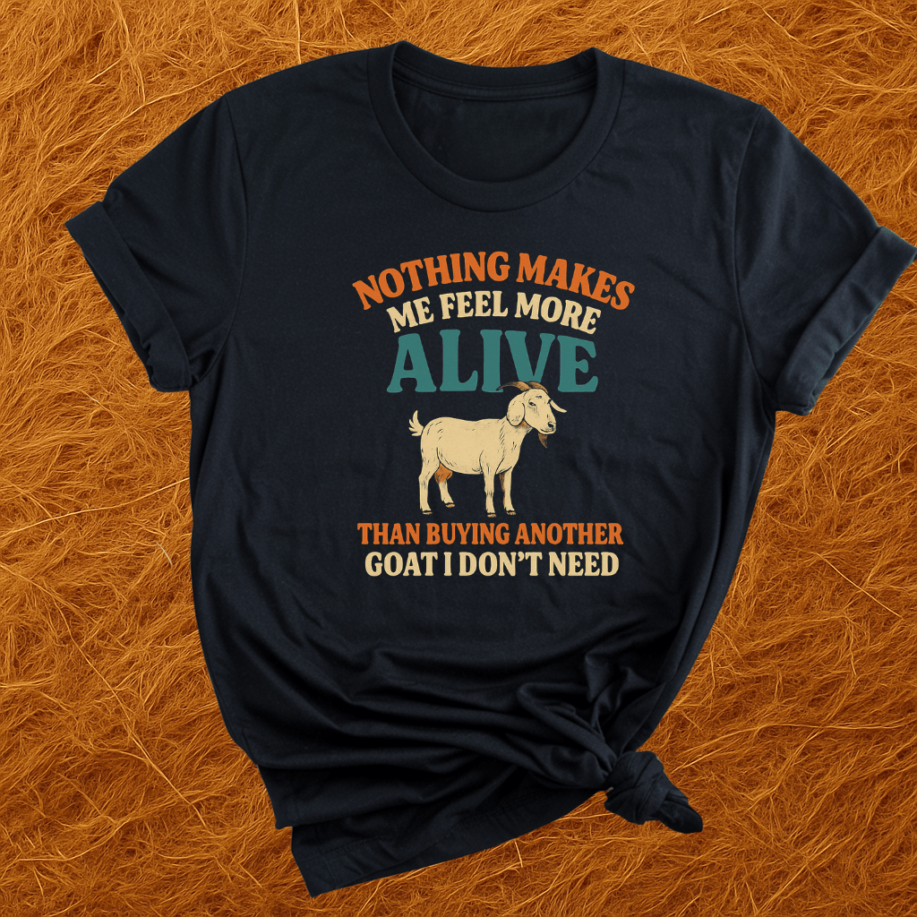 Goats I Don't Need T-Shirt