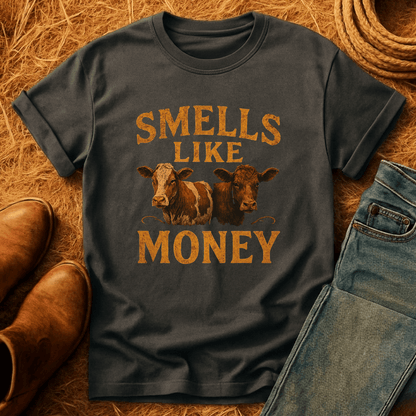 Cows Smell Like Money T-Shirt