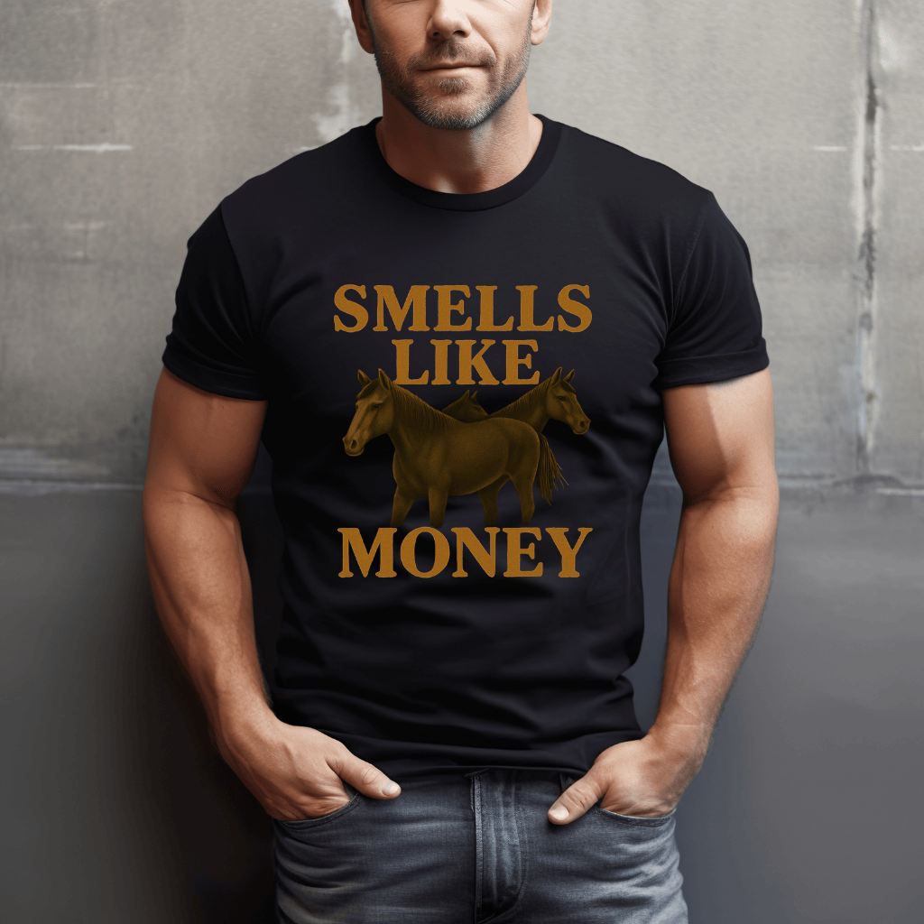 Horses Smell Like Money T-Shirt