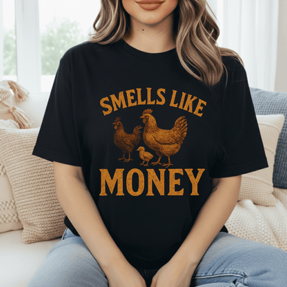Chickens Smell Like Money T-Shirt