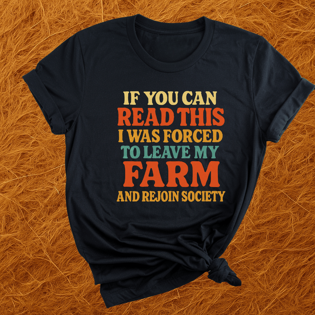 Forced To Leave My Farm T-Shirt