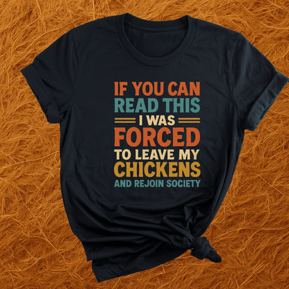 Forced To Leave My Chickens T-Shirt