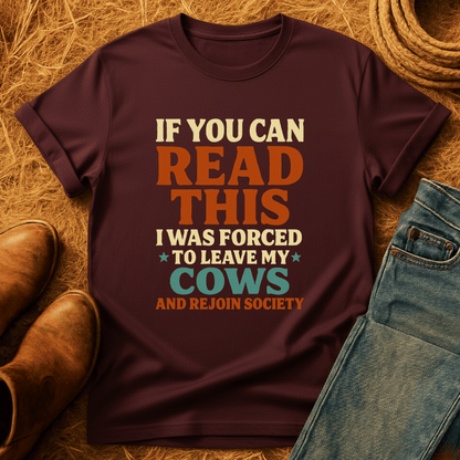 Forced To Leave My Cows T-Shirt