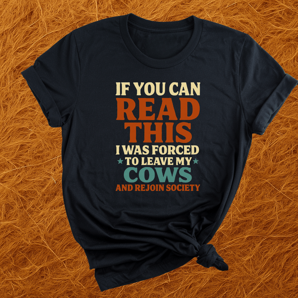 Forced To Leave My Cows T-Shirt