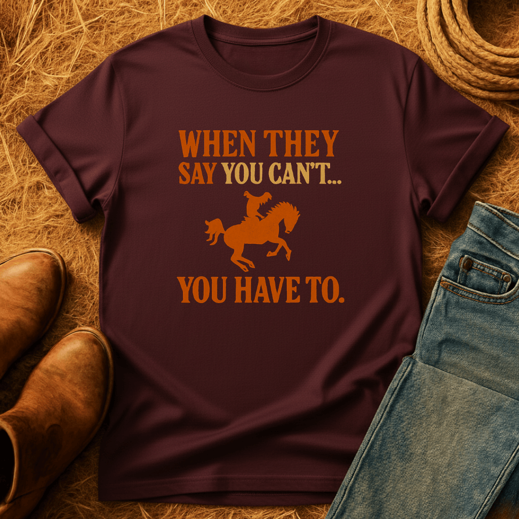 You Have To T-Shirt