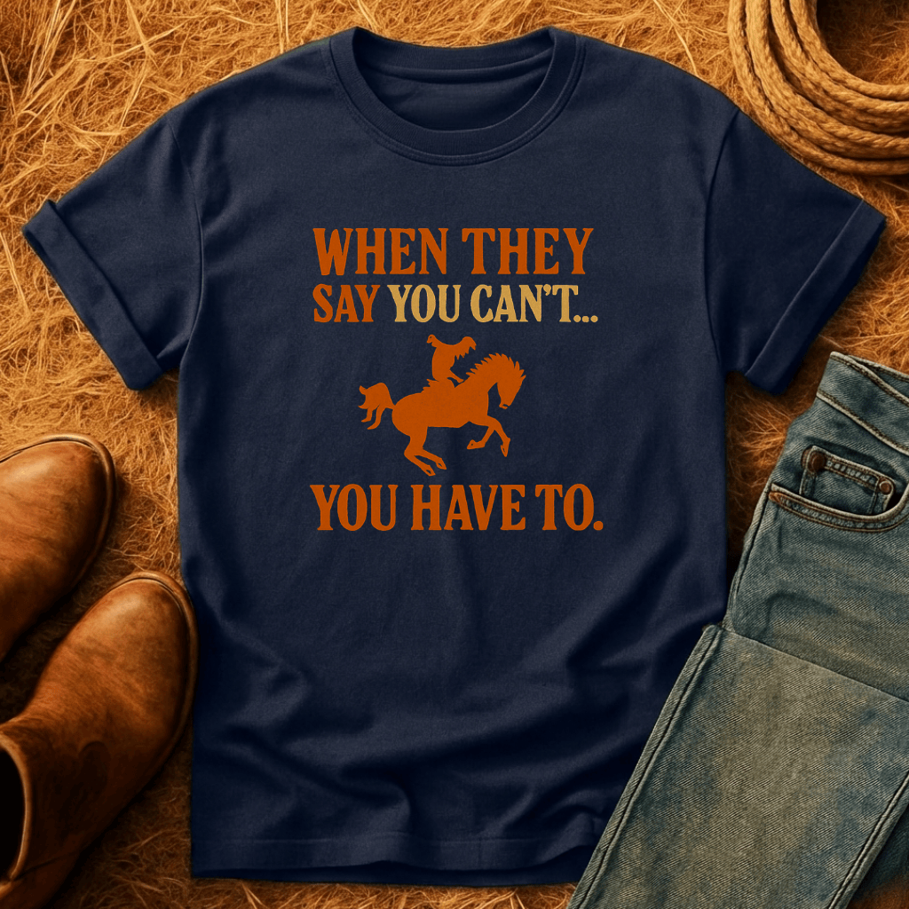 You Have To T-Shirt