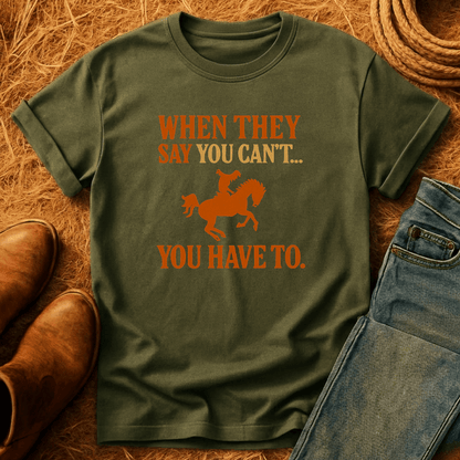 You Have To T-Shirt