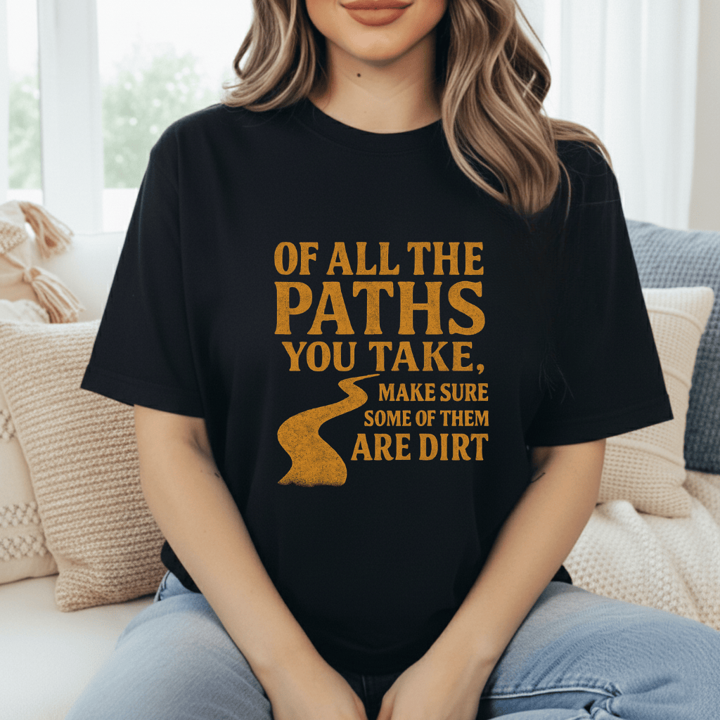 Take Dirt Paths T-Shirt