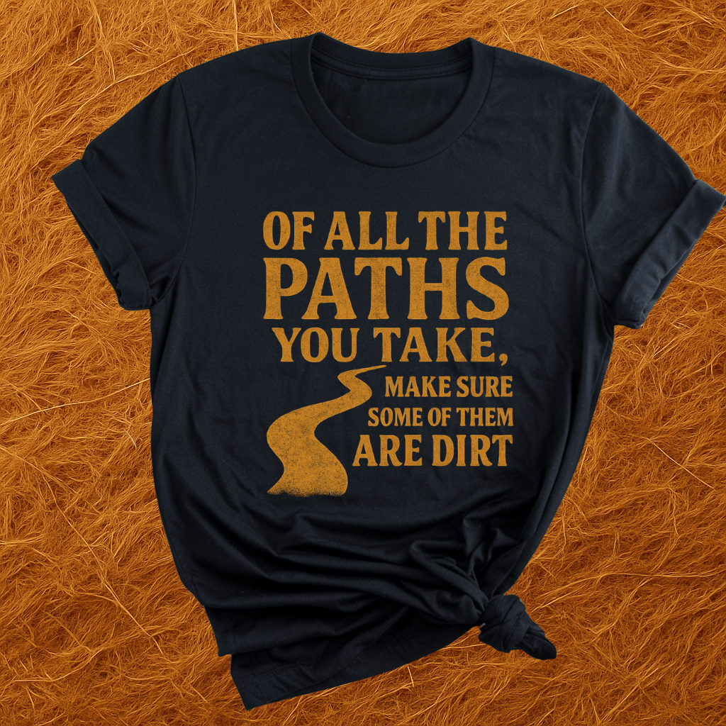 Take Dirt Paths T-Shirt