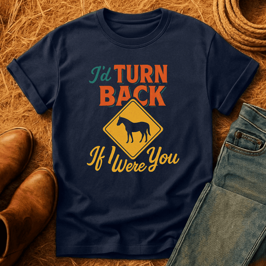 I'd Turn Back Horses T-Shirt