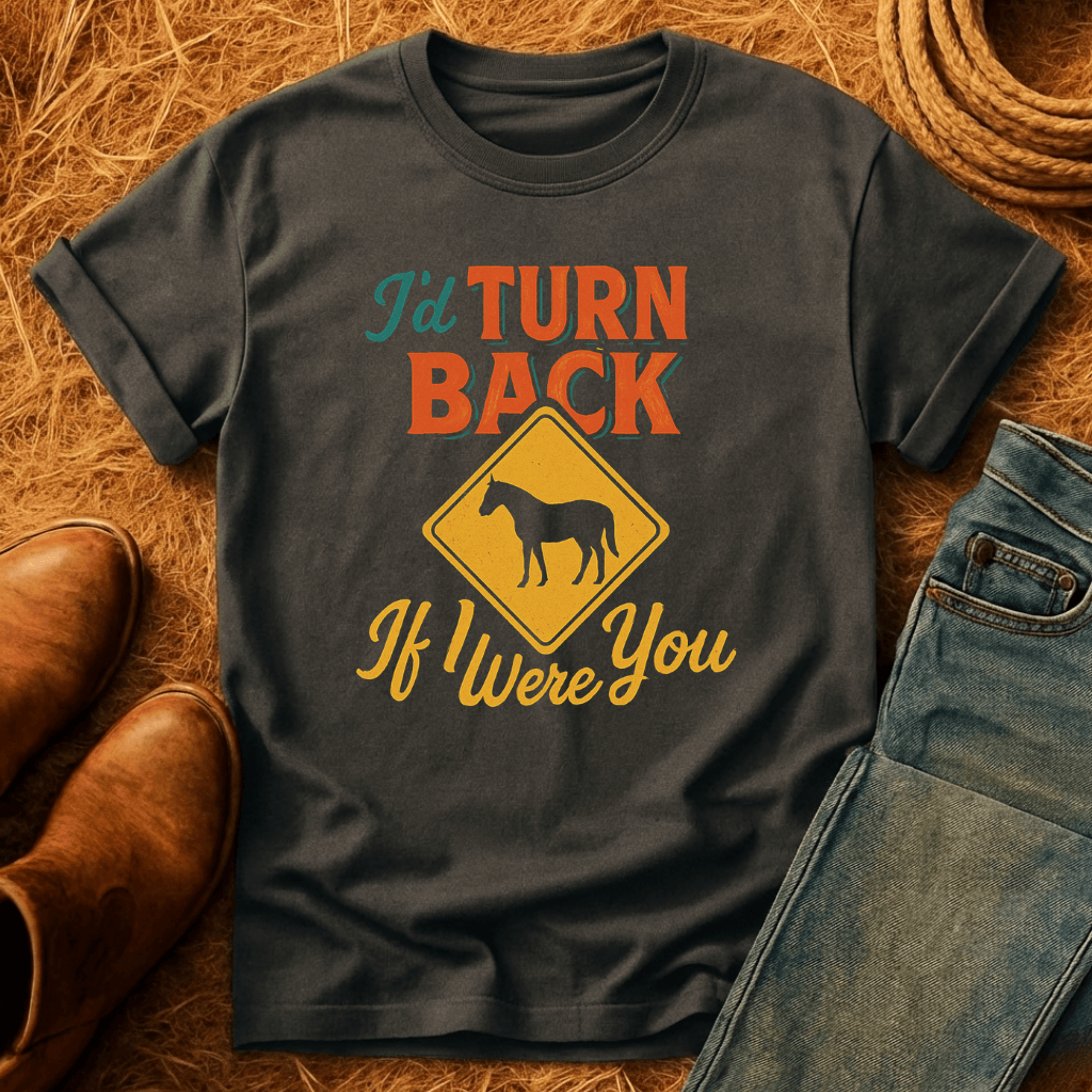 I'd Turn Back Horses T-Shirt