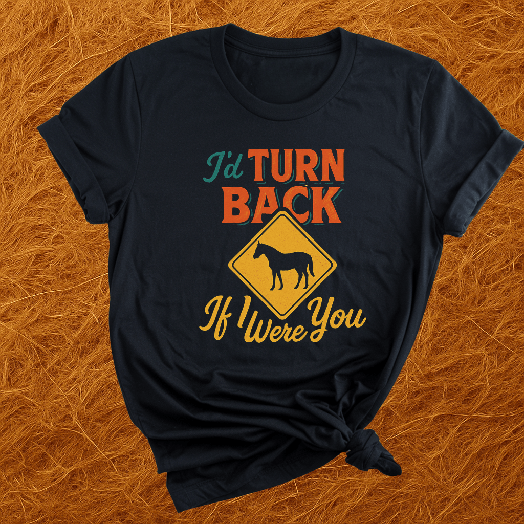 I'd Turn Back Horses T-Shirt