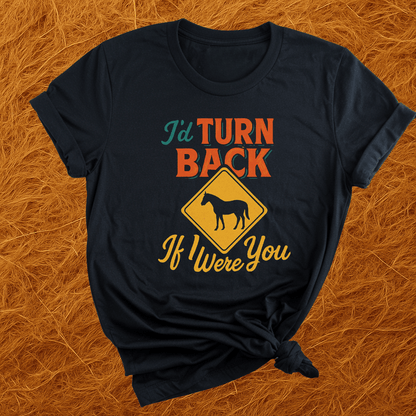 I'd Turn Back Horses T-Shirt