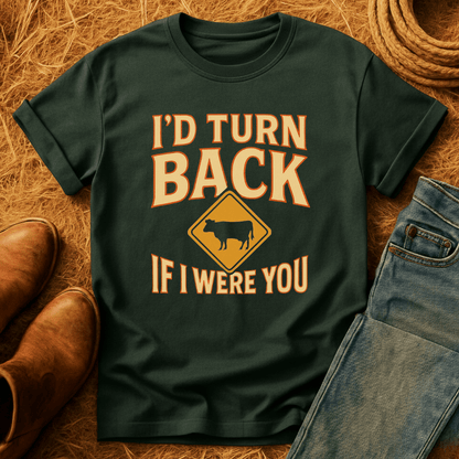 I'd Turn Back Cows T-Shirt