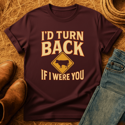 I'd Turn Back Cows T-Shirt