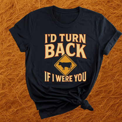 I'd Turn Back Cows T-Shirt