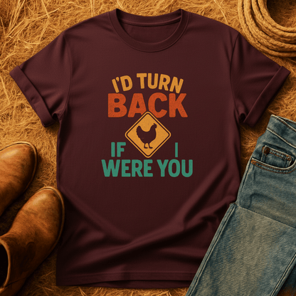 I'd Turn Back Chickens T-Shirt