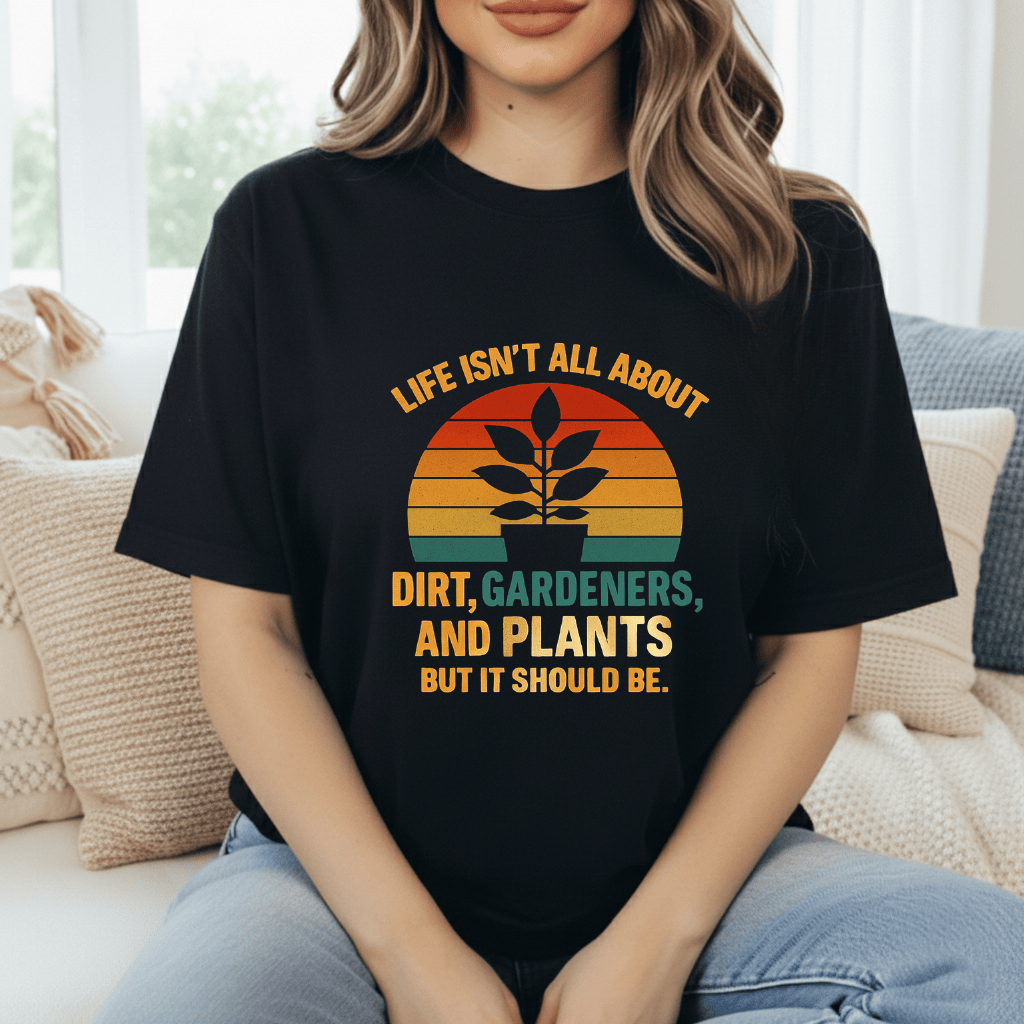 Life's Not All Plants T-Shirt