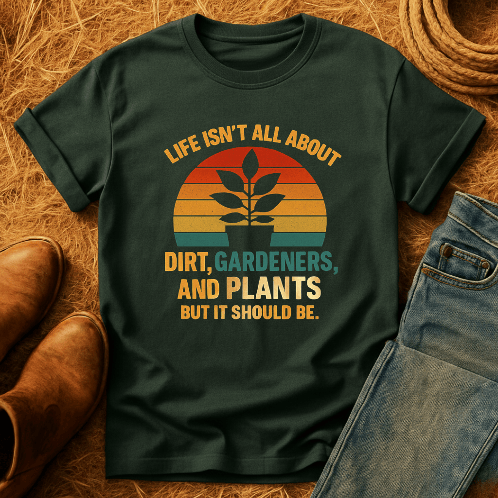 Life's Not All Plants T-Shirt