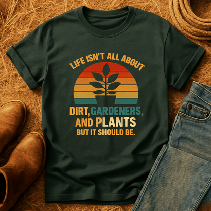 Life's Not All Plants T-Shirt