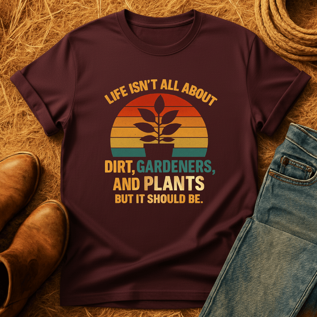 Life's Not All Plants T-Shirt