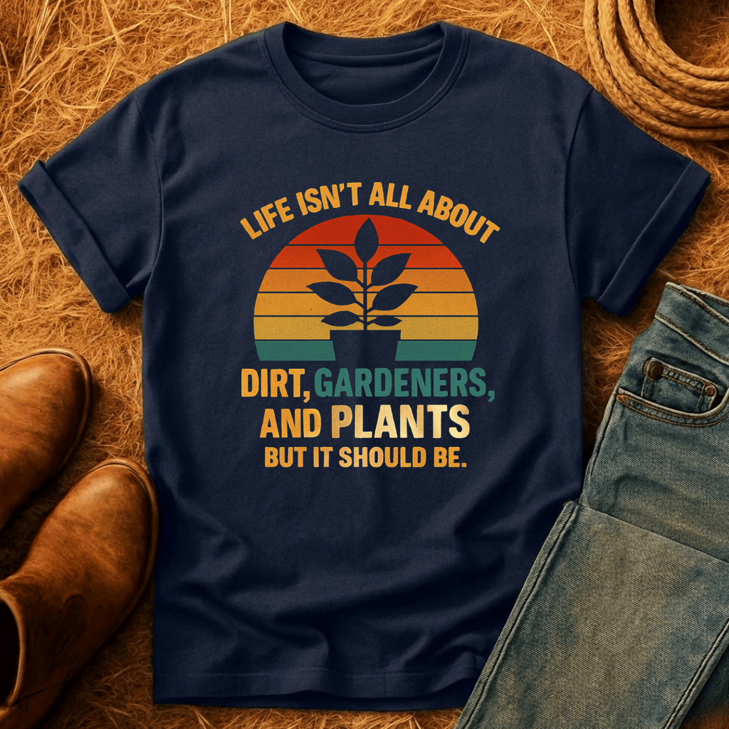 Life's Not All Plants T-Shirt