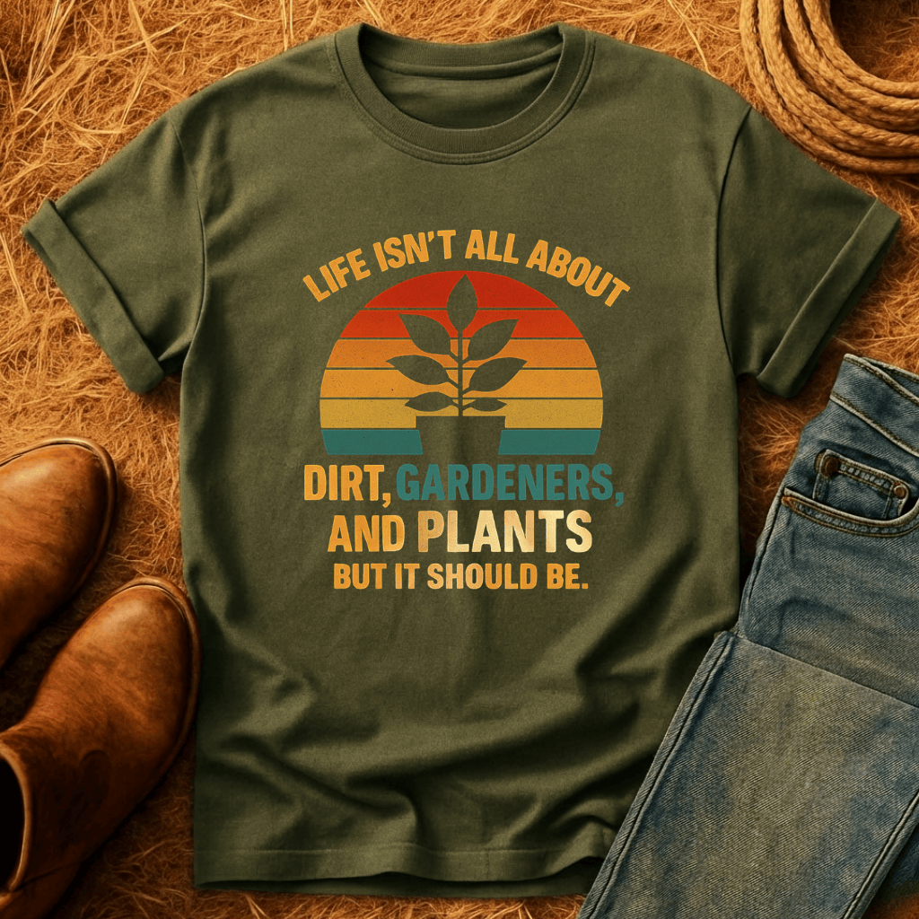 Life's Not All Plants T-Shirt