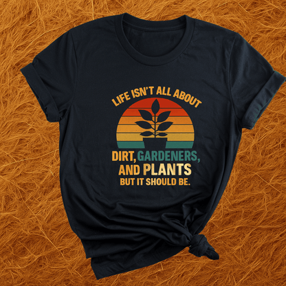 Life's Not All Plants T-Shirt