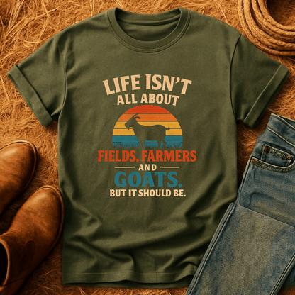 Life's Not All Goats T-Shirt