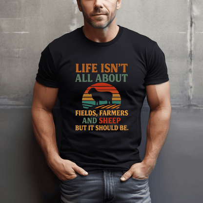 Life's Not All Sheep T-Shirt