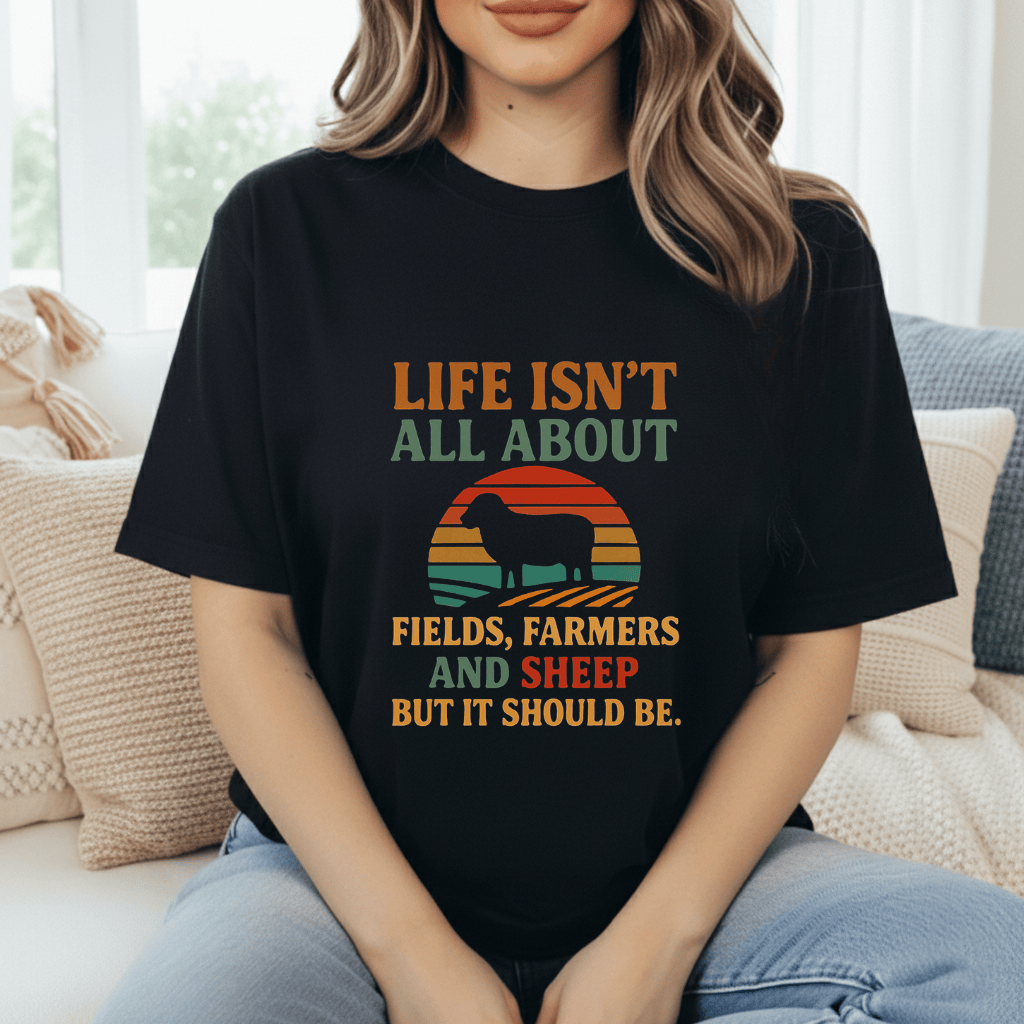 Life's Not All Sheep T-Shirt