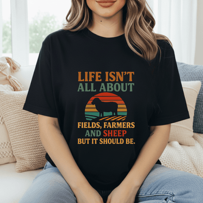 Life's Not All Sheep T-Shirt