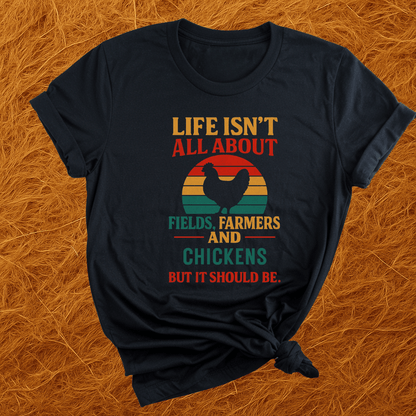 Life's Not All Chickens T-Shirt