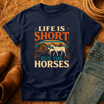 Life's Short, Buy Horses T-Shirt