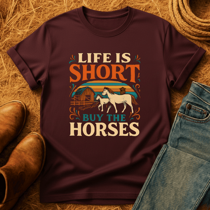 Life's Short, Buy Horses T-Shirt