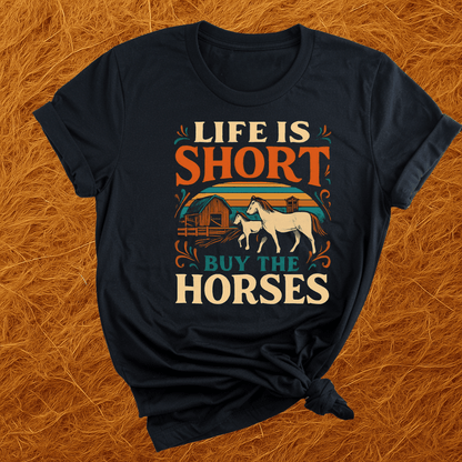 Life's Short, Buy Horses T-Shirt