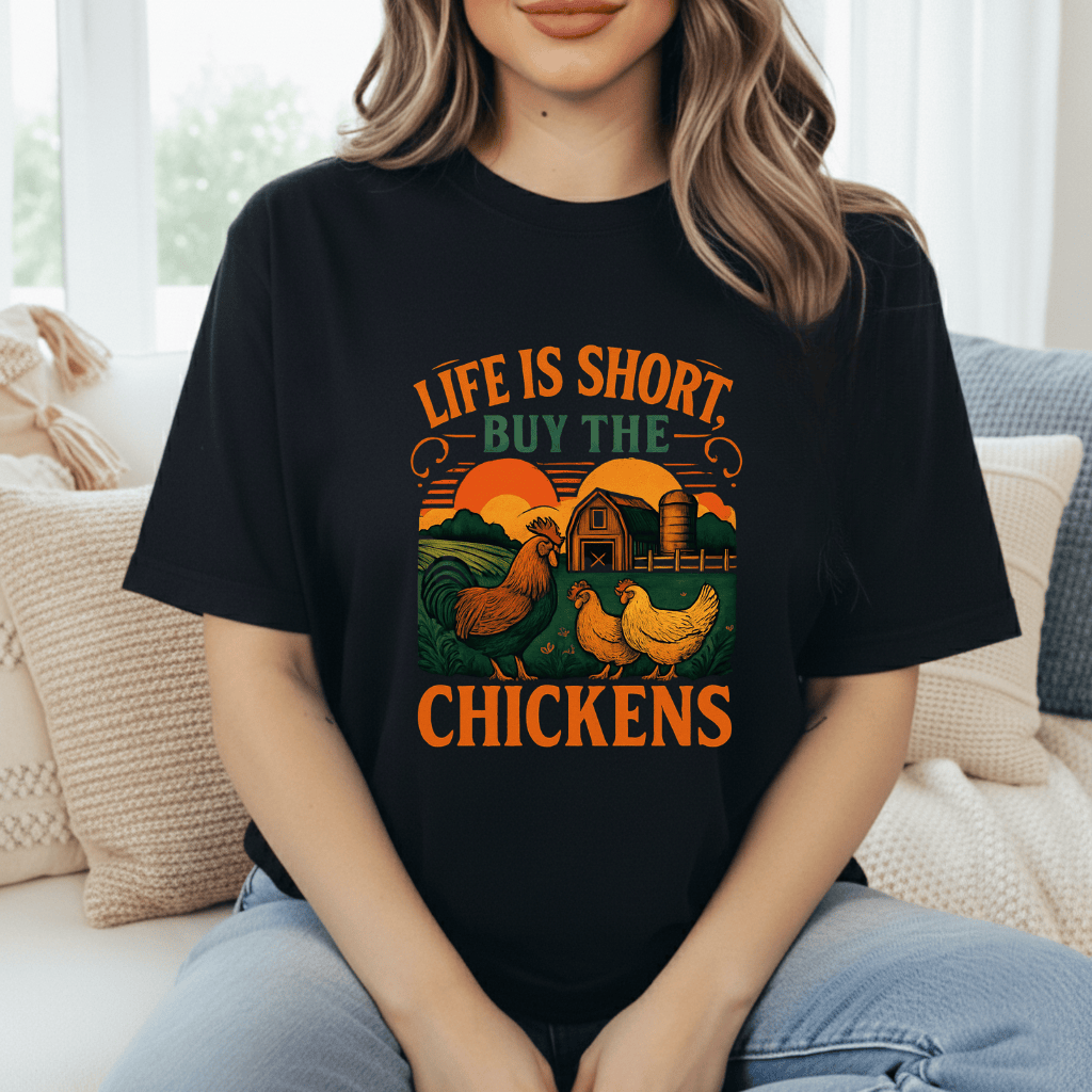Life's Short, Buy Chickens T-Shirt