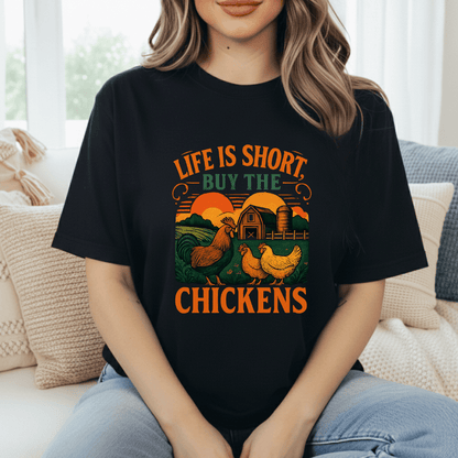 Life's Short, Buy Chickens T-Shirt