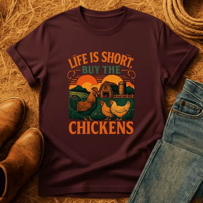 Life's Short, Buy Chickens T-Shirt