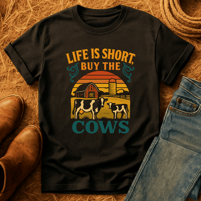 Life's Short, Buy Cows T-Shirt
