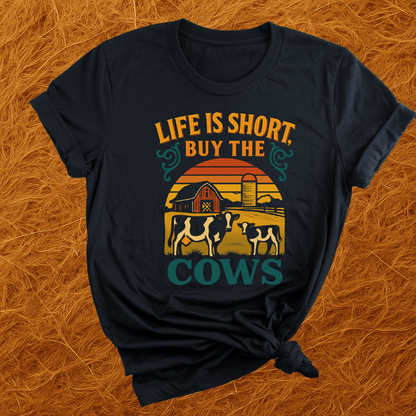 Life's Short, Buy Cows T-Shirt