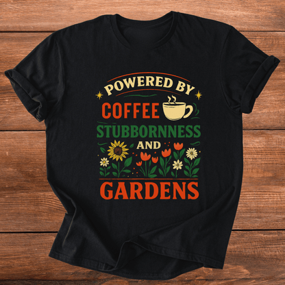 Coffee, Stubbornness & Gardens T-Shirt
