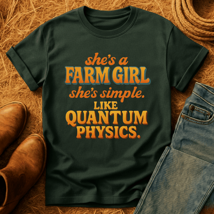 Farm Girl, Like Quantum Physics T-Shirt