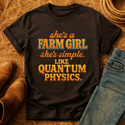 Farm Girl, Like Quantum Physics T-Shirt