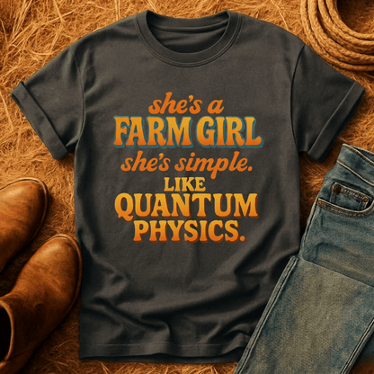Farm Girl, Like Quantum Physics T-Shirt